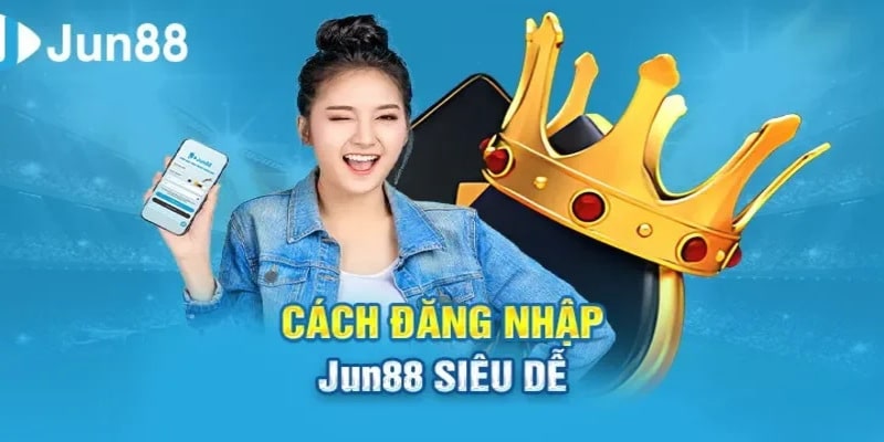 Cùng chúng tôi hướng dẫn cách đăng nhập Jun88 chi tiết nhất